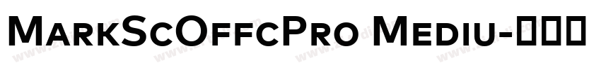 MarkScOffcPro Mediu字体转换 MarkScOffcPro Mediu字体转换